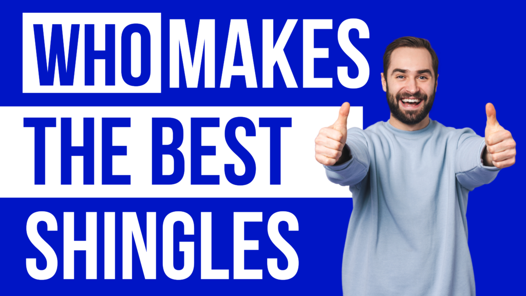 Who Makes the Best Shingles